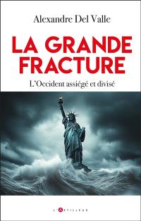 La grande fracture : l'Occident assiégé et divisé