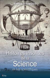 Histoires insolites de la science et des scientifiques