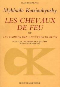 Les chevaux de feu : les ombres des ancêtres oubliés