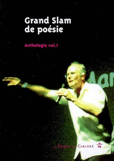 Grand slam de poésie : anthologie. Vol. 1