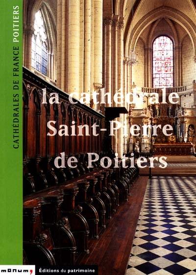 La cathédrale Saint-Pierre de Poitiers La cathédrale Saint-Pierre de Poitiers