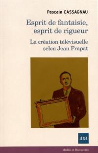 Esprit de fantaisie, esprit de rigueur : la création télévisuelle selon Jean Frapat