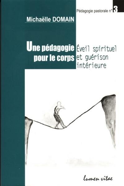 Une pédagogie pour le corps : éveil spirituel et guérison intérieure