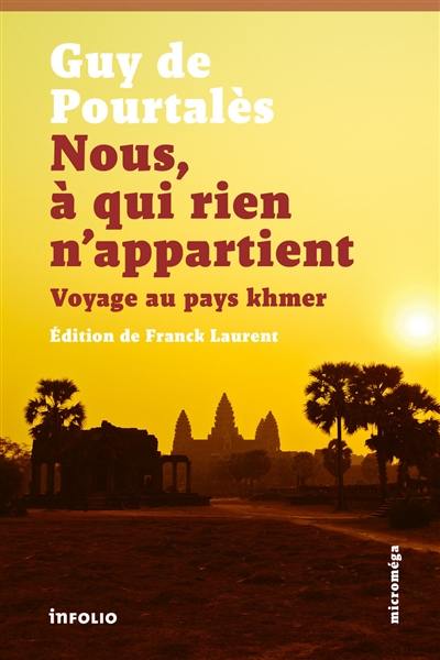 Nous, à qui rien n'appartient : voyage au pays khmer