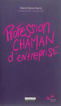 Profession chaman d'entreprise