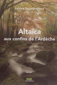 Altaïca aux confins de l'Ardèche