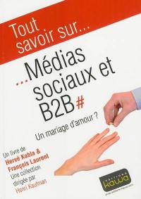 Médias sociaux et B2B : un mariage d'amour ?