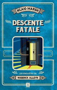 Les enquêtes de Roderick Alleyn. Vol. 10. Descente fatale