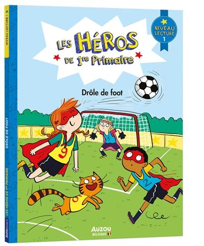 Les héros de 1re primaire. Drôle de foot : niveau lecture 1