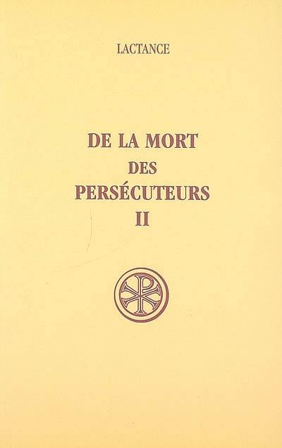 De la mort des persécuteurs. Vol. 2