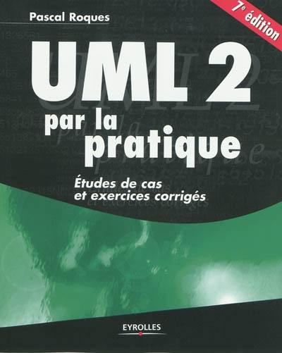 UML 2 par la pratique : études de cas et exercices corrigés