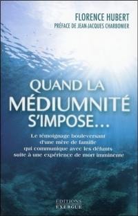 Quand la médiumnité s'impose... : le témoignage bouleversant d'une mère de famille qui communique avec les défunts suite à une expérience de mort imminente