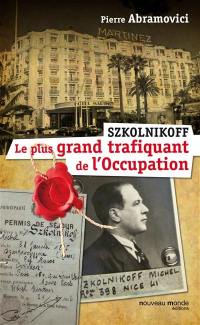 Szkolnikoff, le plus grand trafiquant de l'Occupation