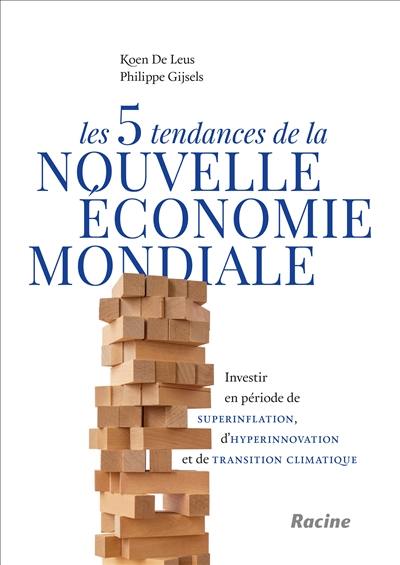 Les 5 tendances de la nouvelle économie mondiale : investir en période de superinflation, d'hyperinnovation et de transition climatique