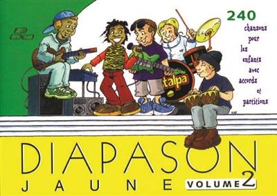 Diapason jaune. Vol. 2. Carnet de 240 chants avec partitions et accords : chansons pour les enfants avec guide-chants sur Internet