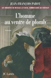 Les enquêtes de Nicolas Le Floch, commissaire au Châtelet. L'homme au ventre de plomb