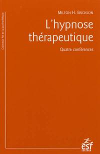 L'hypnose thérapeutique : quatre conférences