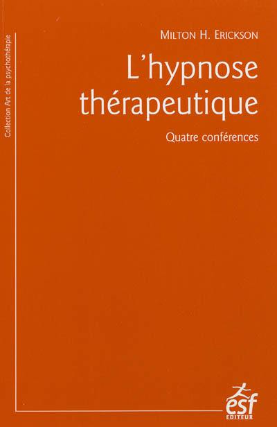 L'hypnose thérapeutique : quatre conférences