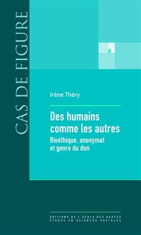 Des humains comme les autres : bioéthique, anonymat et genre du don