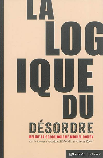 La logique du désordre : relire la sociologie de Michel Dobry