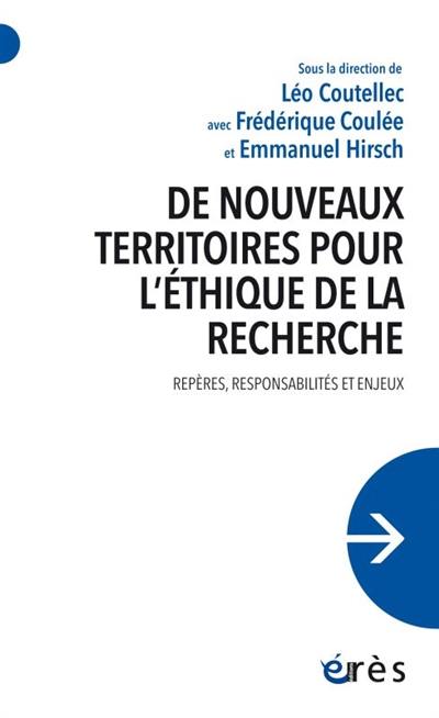 De nouveaux territoires pour l'éthique de la recherche : repères, responsabilités et enjeux