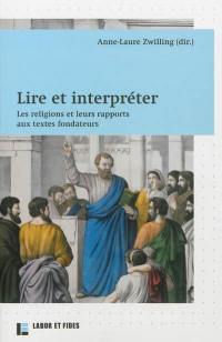 Lire et interpréter : les religions et leurs rapports aux textes fondateurs