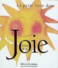 Le petit livre des secrets de la joie