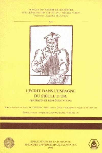 L'écrit dans l'Espagne du siècle d'or : pratiques et représentations : colloque international, Salamanque, 28 février-1er mars 1998