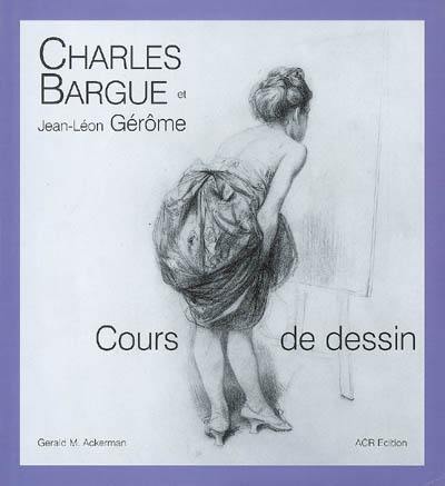 Charles Bargue, avec le concours de Jean-Léon Gérôme : cours de dessin