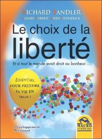 Le choix de la liberté : et si tout le monde avait droit au bonheur...