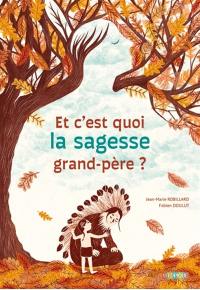 Et c'est quoi la sagesse grand-père ?