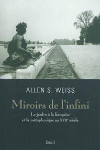 Miroirs de l'infini : le jardin à la française et la métaphysique au XVIIe siècle