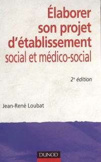 Elaborer son projet d'établissement social et médico-social