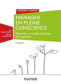 Manager en pleine conscience : devenez un leader éthique et inspirant