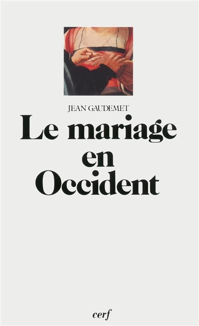 Le Mariage en Occident : les moeurs et le droit