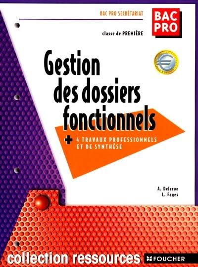 Gestion des dossiers fonctionnels, 1re, bac professionnel secrétariat : + 4 travaux professionnels et de synthèse