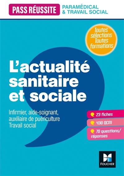 L'actualité sanitaire et sociale : infirmier, aide-soignant, auxiliaire de puériculture, travail social : toutes sélections, toutes formations