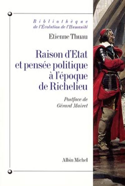 Raison d'Etat et pensée politique à l'époque de Richelieu