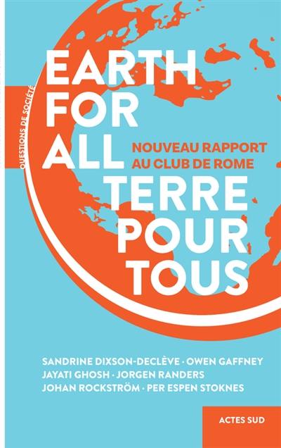 Earth for all : nouveau rapport au Club de Rome. Terre pour tous : nouveau rapport au Club de Rome