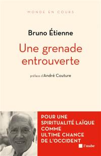 Une grenade entrouverte : pour une spiritualité laïque comme ultime chance de l'Occident