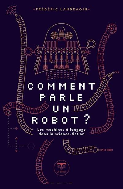 Comment parle un robot ? : les machines à langage dans la science-fiction