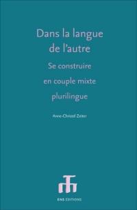 Dans la langue de l'autre : se construire en couple mixte plurilingue