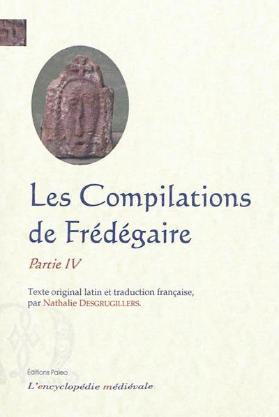 Les compilations : texte latin du Ms BNF, lat. 10910. Partie IV