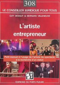 L'artiste entrepreneur : petit manuel à l'usage des artistes à la recherche d'un statut