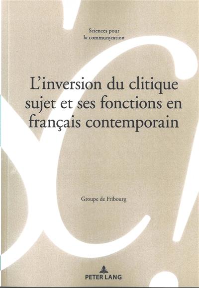 L'inversion du clitique sujet et ses fonctions en français contemporain