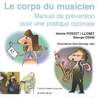 Le corps du musicien : manuel de prévention pour une pratique optimale