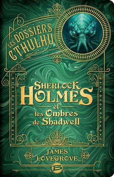 Les dossiers Cthulhu. Vol. 1. Sherlock Holmes et les ombres de Shadwell