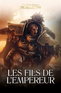 Primarchs : the Horus heresy. Les fils de l'Empereur