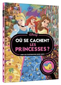 Où se cachent les princesses ? : aide-les à retrouver leurs amis ! : cherche et trouve