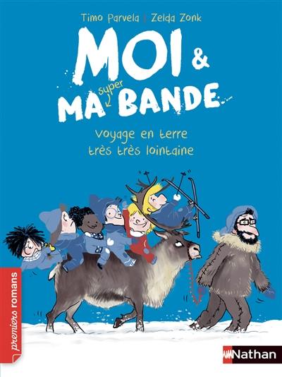 Moi & ma super bande. Vol. 9. Voyage en terre très très lointaine